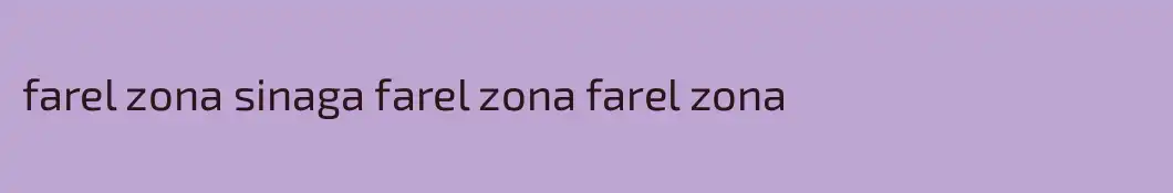 farel zona sinaga farel zona farel zona
